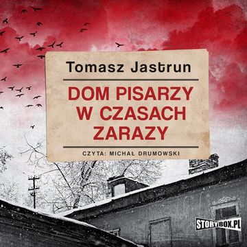 Dom pisarzy w czasach zarazy audiobook, Tomasz Jastrun