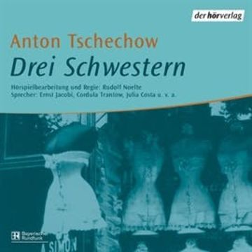 Drei Schwestern audiobook, Anton Tschechow