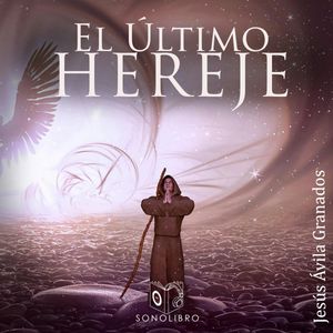 El último hereje, Jesús Ávila Granados