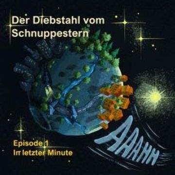 Episode 1: In letzter Minute - Der Diebstahl vom Schnuppestern, Band 1 (ungekürzt) audiobook, Armin Moser