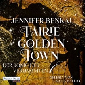 Fairiegolden Town – Der König der Verdammten, Jennifer Benkau