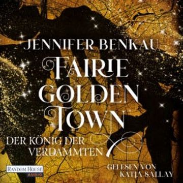 Fairiegolden Town – Der König der Verdammten audiobook, Jennifer Benkau
