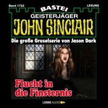 Flucht in die Finsternis - John Sinclair, Band 1722 (Ungekürzt) audiobook, Jason Dark