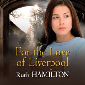 For the Love of Liverpool audiobook, Ruth Hamilton