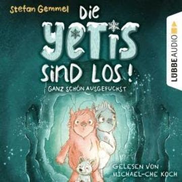 Ganz schön ausgefuchst - Die Yetis sind los!, Teil 2 (Ungekürzt) audiobook, Stefan Gemmel