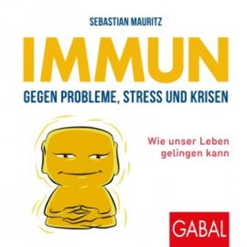 Immun gegen Probleme, Stress und Krisen audiobook, Sebastian Mauritz