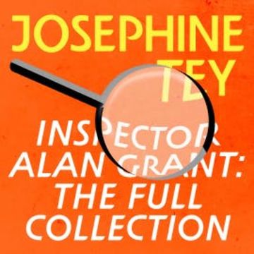 Inspector Alan Grant: The Full Collection audiobook, Josephine Tey