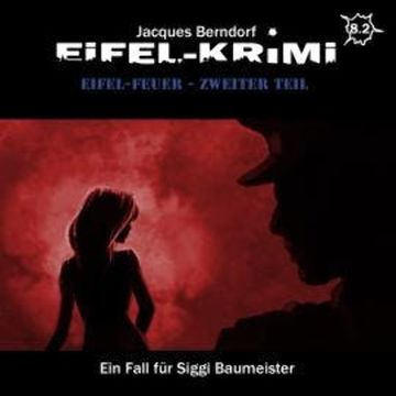 Jacques Berndorf, Eifel-Krimi, Folge 8: Eifel-Feuer, Teil 2 audiobook, Jacques Berndorf