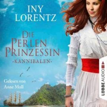 Kannibalen - Die Perlenprinzessin, Teil 2 (Gekürzt) audiobook, Iny Lorentz