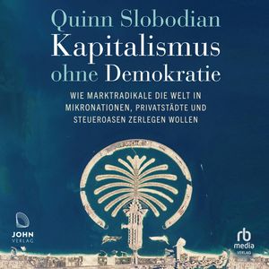 Kapitalismus ohne Demokratie, Quinn Slobodian