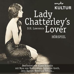 Lady Chatterley's Lover (Hörspiel MDR Kultur), David Herbert Lawrence