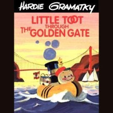 Little Toot Through the Golden Gate (Unabridged) audiobook, Hardie Gramatky