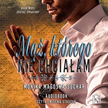 Mąż, którego nie chciałam, Monika Magoska - Suchar