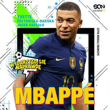 Mbappé. Nowy książę futbolu audiobook, Jacek Sarzało, Yvette Żółtowska-Darska