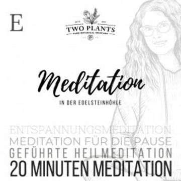 Meditation In der Edelsteinhöhle - Meditation E - 20 Minuten Meditation audiobook, Christiane M. Heyn