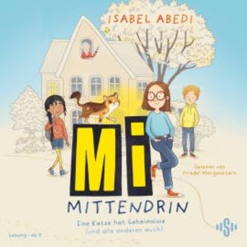 Mi mittendrin 1: Eine Katze hat Geheimnisse (und alle anderen auch) audiobook, Isabel Abedi
