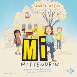 Mi mittendrin 1: Eine Katze hat Geheimnisse (und alle anderen auch), Isabel Abedi
