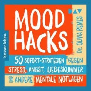Mood Hacks. 50 Sofortstrategien für mentale Notlagen (Ungekürzt), Olivia Remes