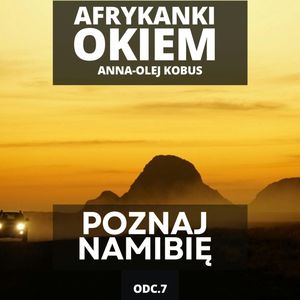 Namibia, przez busz i pustynię | Afrykanki Okiem odc. 7, Mateusz Grzeszczuk