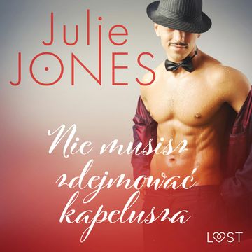 Nie musisz zdejmować kapelusza. Opowiadanie erotyczne audiobook, Julie Jones