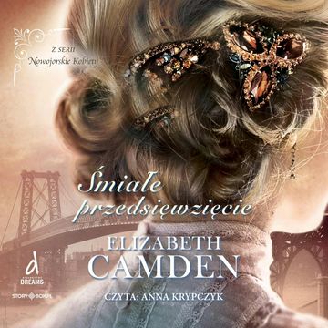 Nowojorskie Kobiety. Tom 2. Śmiałe przedsięwzięcie audiobook, Elizabeth Camden