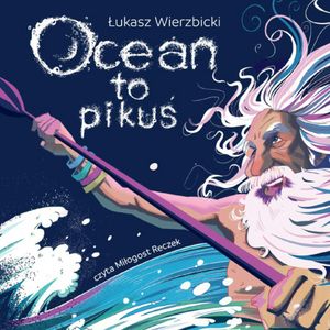 Ocean to pikuś, Łukasz Wierzbicki