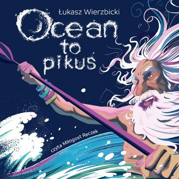 Ocean to pikuś audiobook, Łukasz Wierzbicki
