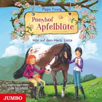 Ponyhof Apfelblüte. Hör auf dein Herz, Lotte audiobook, Pippa Young