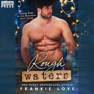 Rough Waters - Coming Home to the Mountain, Book 3 (Unabridged), Frankie Love
