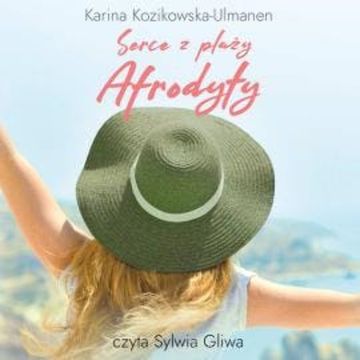 Serce z plaży Afrodyty audiobook, Karina Kozikowska-Ulmanen