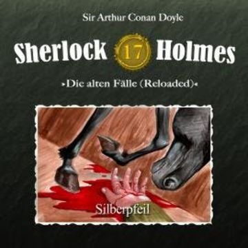 Sherlock Holmes, Die alten Fälle (Reloaded), Fall 17: Silberpfeil audiobook, Arthur Conan Doyle