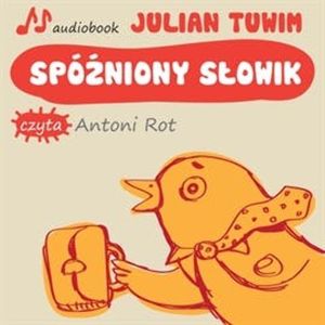 Spóźniony słowik, Julian Tuwim