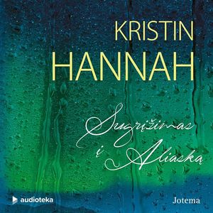 SUGRĮŽIMAS Į ALIASKĄ, Kristin Hannah