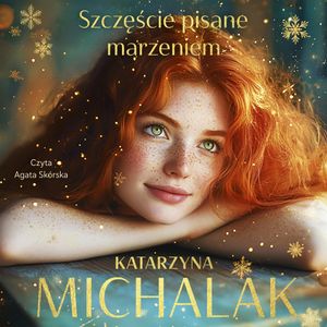 Szczęście pisane marzeniem, Katarzyna Michalak