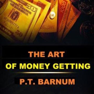 The Art of Money Getting (Unabridged) audiobook, P.T Barnum