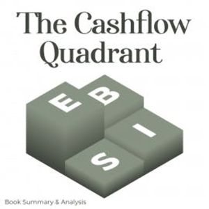 The Cashflow Quadrant, Briefly Summaries