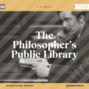 The Philosopher's Public Library (Unabridged), H. G. Wells