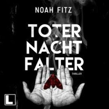 Toter Nachtfalter (ungekürzt) audiobook, Noah Fitz