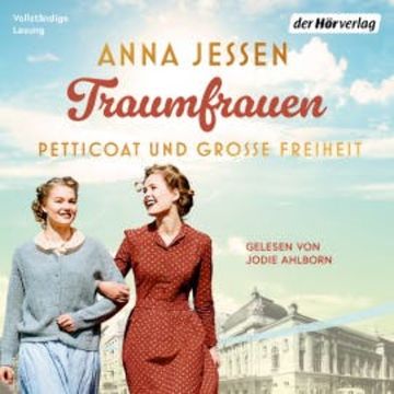 Traumfrauen. Petticoat und große Freiheit audiobook, Anna Jessen