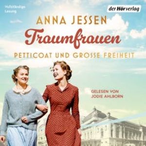 Traumfrauen. Petticoat und große Freiheit, Anna Jessen