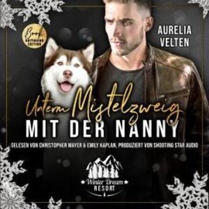 Unterm Mistelzweig mit der Nanny - Winter Dream Resort, Band 3 (ungekürzt), Aurelia Velten