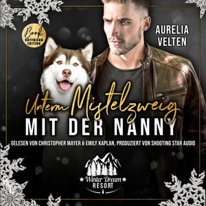 Unterm Mistelzweig mit der Nanny - Winter Dream Resort, Band 3 (ungekürzt), Aurelia Velten
