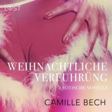 Weihnachtliche Verführung: Erotische Novelle audiobook, Camille Bech