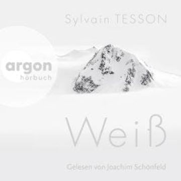 Weiß (Ungekürzte Lesung) audiobook, Sylvain Tesson