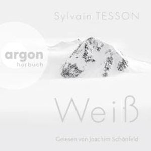 Weiß (Ungekürzte Lesung), Sylvain Tesson