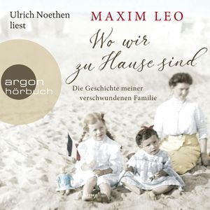 Wo wir zu Hause sind - Die Geschichte meiner verschwundenen Familie, Maxim Leo