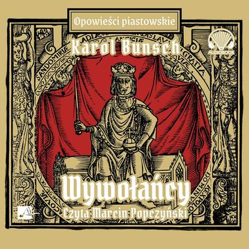 Wywołańcy. Powieści piastowskie. Tom 14 audiobook, Karol Bunsch