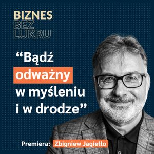 Z każdej sytuacji szukam wyjścia - Zbigniew Jagiełło [odc. #025 BbL], Tomasz Plata