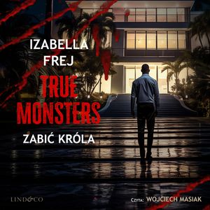 Zabić króla. True Monsters, Izabella Frej