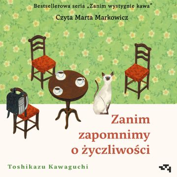 Zanim zapomnimy o życzliwości. Zanim wystygnie kawa. Tom 5 audiobook, Toshikazu Kawaguchi